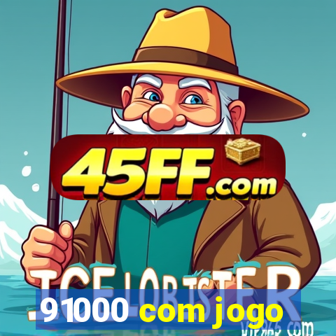 91000 com jogo